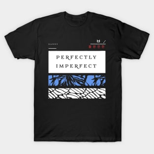 Perfectly imperfect T-Shirt